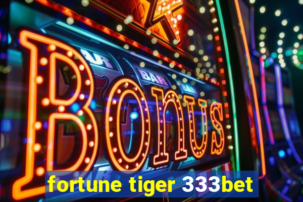 fortune tiger 333bet